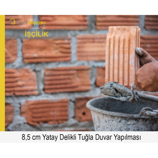 85 mm Kalınlığında Yatay Delikli Tuğla (190 x 85 x 190 mm) Duvar Yapılması (Malzeme Hariç) (İşçilik Fiyatı)