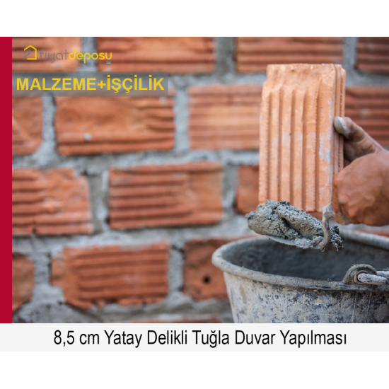 85 mm Kalınlığında Yatay Delikli Tuğla (190 x 85 x 190 mm) Duvar Yapılması (Malzeme Dahil Yapılması Fiyatı)