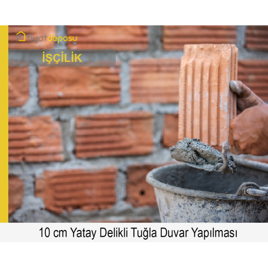 100 mm Kalınlığında Yatay Delikli Tuğla (200 x 100 x 200 mm) Duvar Yapılması (Malzeme Hariç) (İşçilik Fiyatı)