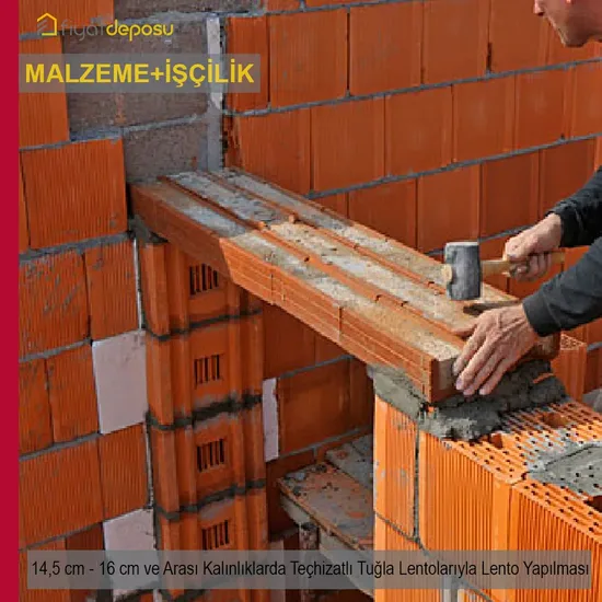 14,5 cm - 16 cm ve Arası Kalınlıklardaki Teçhizatlı Tuğla Lentonun Temini ve Yerine Konulması Malzemesi Dahil Yapılması Fiyatı